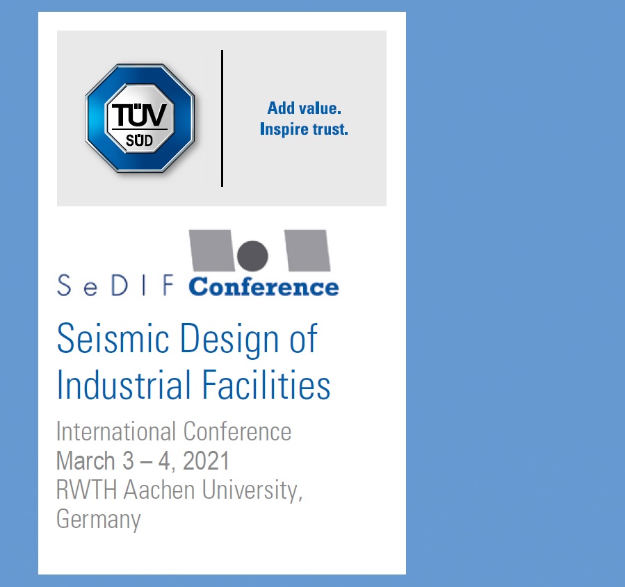 3th – 4th March, 2021, 2nd International Conference on Seismic Design of Industrial Facilities, at RWTH Aachen.